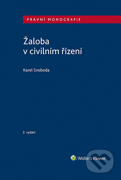 E-kniha: Žaloba v civilním řízení - 2. vydání (Karel Svoboda). Wolters Kluwer ČR, 2019