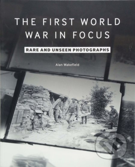First World War in Focus - Alan Wakefield, Imperial War Museum, 2019