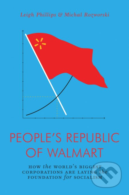 Peoples Republic of Walmart (How the World's Biggest Corporations are Laying the Foundation for Socialism) - kniha z kategorie Humanitní a…
