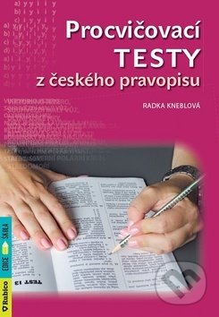 Procvičovací testy z českého pravopisu - Radka Kneblová, Rubico, 2018