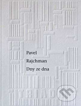 Dny ze dna - Pavel Rajchman - kniha z kategorie Poezie