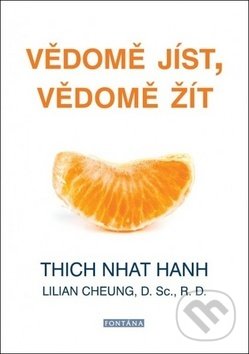 Vědomě jíst, vědomě žít - Thich Nhat Hanh, Lilian Cheung, Fontána, 2019