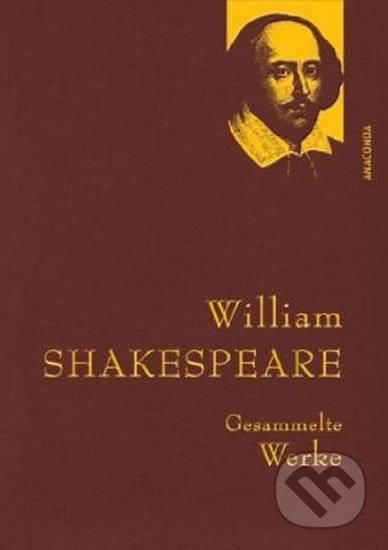 Gesammelte Werke: William Shakespeare - William Shakespeare, Anaconda, 2013
