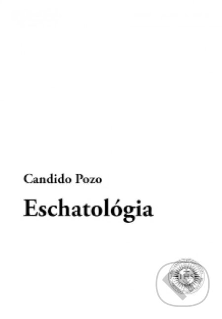 Eschatológia - Candido Pozo, Teologická fakulta Trnavskej univerzity, 2019