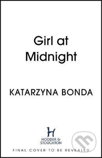 Girl at Midnight - Katarzyna Bonda, Hodder and Stoughton, 2019