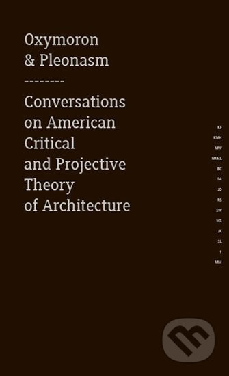 Oxymoron & pleonasm - Conversations on American Critical and Projective Theory of Architecture - Monika Mitášová, Zlatý řez, 2014