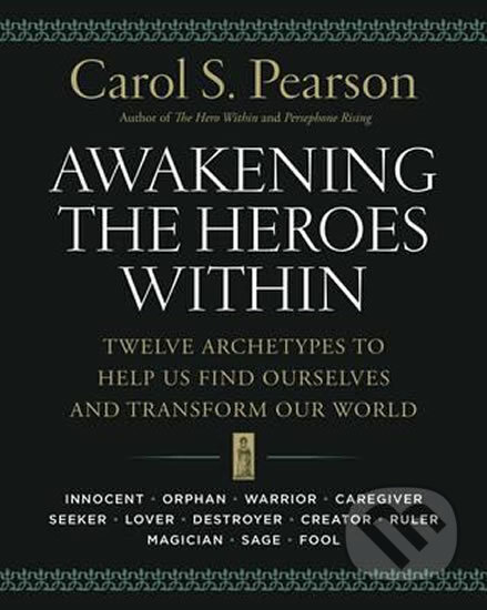 Awakening the Heroes Within: Twelve Archetypes to Help Us Find Ourselves and Transform Our World - kniha z kategorie Psychologie