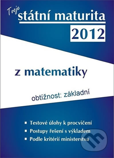 Tvoje státní maturita 2012 z matematiky, Aletop, 2011