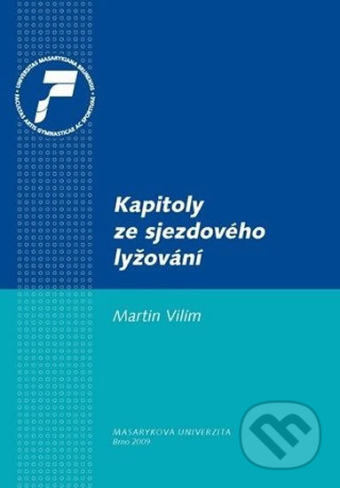 Kapitoly ze sjezdového lyžování - Martin Vilím, Muni Press, 2009