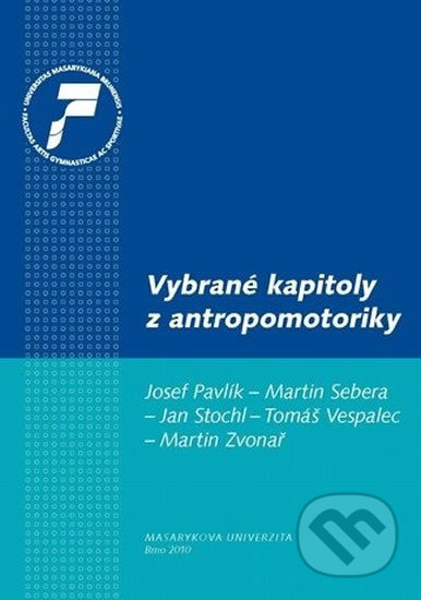 Vybrané kapitoly z antropomotoriky - Josef Pavlík, Muni Press, 2010