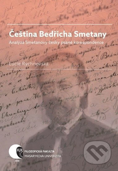 Čeština Bedřicha Smetany - Analýza Smetanovy česky psané korespondence - Lucie Rychnovská, Muni Press, 2019