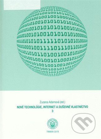 Nové technológie, internet a duševné vlastníctvo 3 - Zuzana Adamová, Právnicka fakulta Trnavskej univerzity, 2019