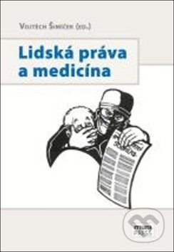 Lidská práva a medicína - Vojtěch Šimíček, Muni Press, 2017