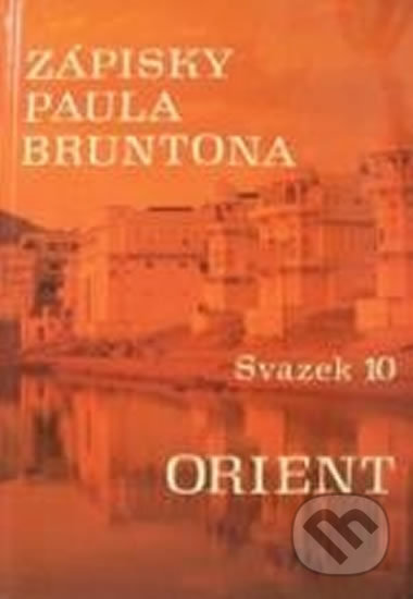 Zápisky Paula Bruntona (svazek 10) - Paul Brunton, Iris RR, 2000