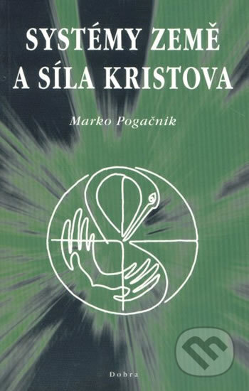 Systémy země a síla Kristova - Marko Pogačnik, Dobra, 2001