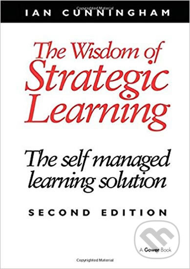 The Wisdom of Strategic Learning: The Self Managed Learning Solution - Ian Cunningham, Folio, 2017