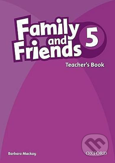 Family and Friends 5 - Teacher&#039;s Book - Barbara MacKay, Oxford University Press, 2010