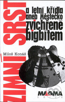 Zimní srst a letní křídla - Miloš Konáš, Nakladatelství Vilém Šmidt, 2000