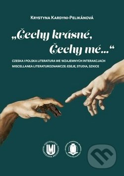 „Čechy krásné, Čechy mé...“ - Krystyna Kardyni-Pelikánová, Muni Press, 2017