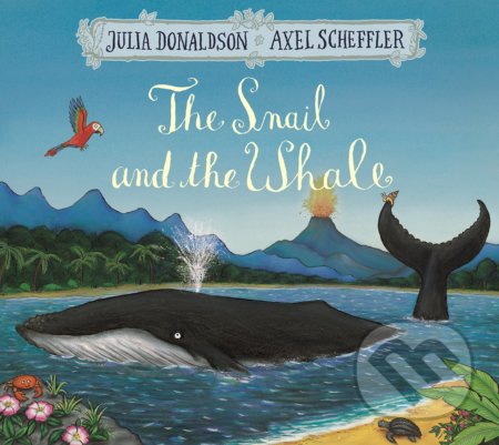 The Snail and the Whale - Julia Donaldson, Axel Scheffler (Ilustrácie), Pan Macmillan, 2016