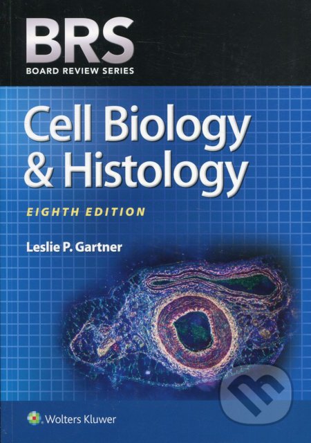 BRS: Cell Biology and Histology BRS Cell Biology and Histology - Leslie P. Gartner, Lippincott Williams & Wilkins, 2019