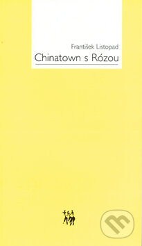 Chinatown s Rózou - František Listopad, Dauphin, 2001