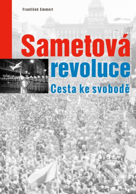 Sametová revoluce - František Emmert, CPRESS, 2019
