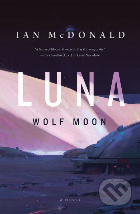 Luna: Wolf Moon - Ian McDonald, Tor, 2019