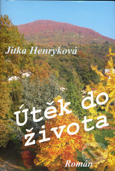 Útěk do života - Jitka Henryková, Papyrus, 2006