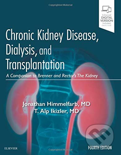 Chronic Kidney Disease, Dialysis, and Transplantation - Jonathan Himmelfarb, T. Alp Ikizler, Elsevier Science, 2019