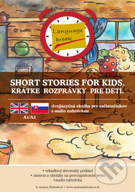 Short stories for kids. Krátke rozprávky pre deti - Dvojjazyčná e-kniha pre začiatočníkov s audio nahrávkou, Andrea Slobodová