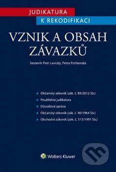 Judikatura k rekodifikaci: Vznik a obsah závazků - Petr Lavický, Petra Polišenská, Wolters Kluwer ČR, 2015