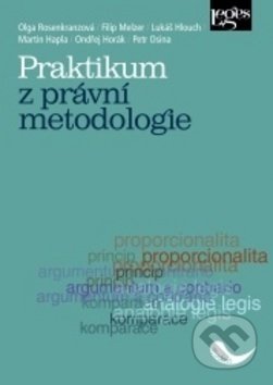 Praktikum z právní metodologie - Olga Rosenkranzová, Filip Melzer, Lukáš Hlouch, Leges, 2017