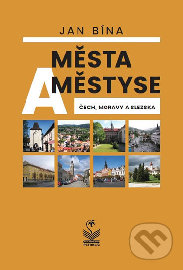 Města a městyse Čech, Moravy a Slezska - Jan Bína, Petrklíč, 2018