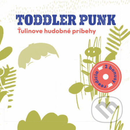 Toddler Punk: Ťulinove hudobné príbehy / Reedícia - Ľuboš Kukliš, Oliver Rehák, Jozef Vrabel, Monokel, 2020