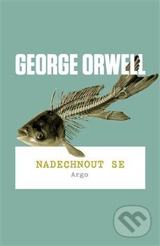 Nadechnout se - George Orwell, Argo, 2019