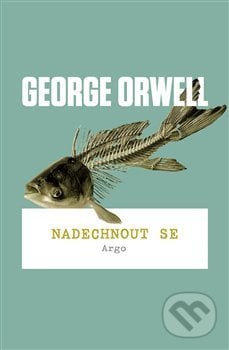 Nadechnout se - George Orwell, Argo, 2019