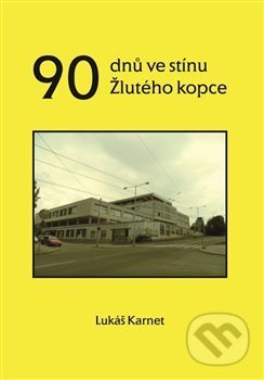 90 dnů ve stínu Žlutého kopce - Lukáš Karnet, Šimon Ryšavý, 2017