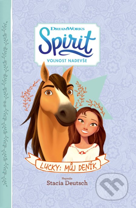 Spirit - Volnost nadevše - Lucky: Můj deník - Stacia Deutsch, Egmont ČR, 2019