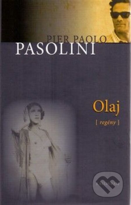 Olaj - Paolo Pier Pasolini, Kalligram, 2015