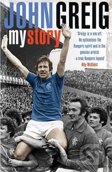 John Greig : My Story - John Greig - kniha z kategorie Kolektivní sporty