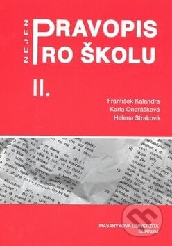Pravopis nejen pro školu II. - František Kalandra, Karla Ondrášková, Helena Straková, Sursum, 2008