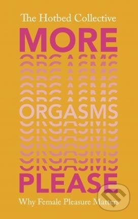 More Orgasms Please - The Hotbed Collective, Vintage, 2019