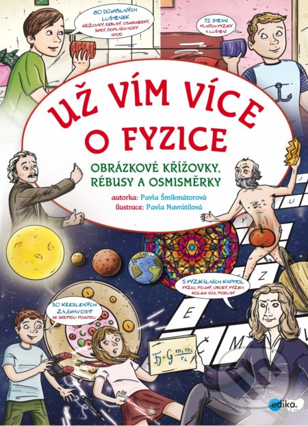 Už vím více o fyzice - Pavla Šmikmátorová, Pavla Navrátilová (ilustrácie), Edika, 2019