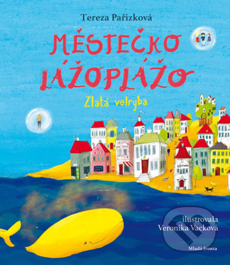 Městečko Lážoplážo - Zlatá velryba - Tereza Pařízková, Mladá fronta, 2018