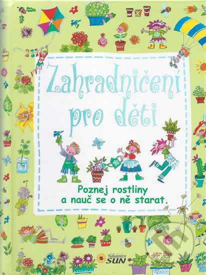 Zahradničení pro děti (Poznej rostliny a nauč se o ně starat) - kniha z kategorie Naučné knihy