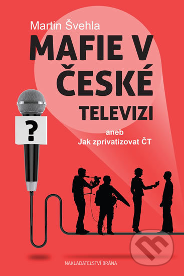 Mafie v České televizi - Martin Švehla, Brána, 2017