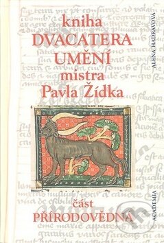 Kniha dvacatera umění mistra Pavla Žídka - Alena Hadravová, Academia, 2008