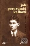 Jak porozumět Kafkovi - Dieter Zimmermann, Nakladatelství Franze Kafky, 2009