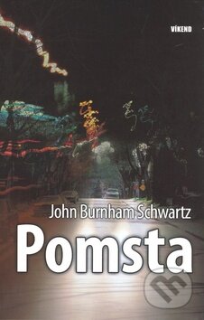 Pomsta - John Burnham Schwartz, Víkend, 2009